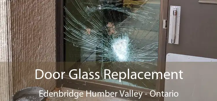 Door Glass Replacement Edenbridge Humber Valley - Ontario