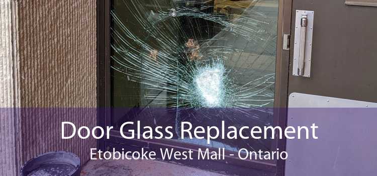 Door Glass Replacement Etobicoke West Mall - Ontario