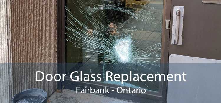 Door Glass Replacement Fairbank - Ontario