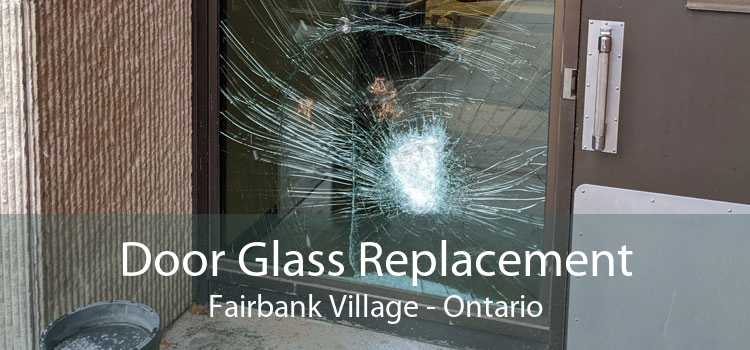 Door Glass Replacement Fairbank Village - Ontario