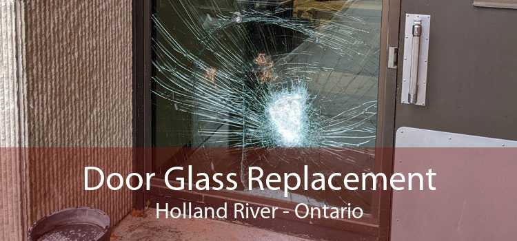 Door Glass Replacement Holland River - Ontario