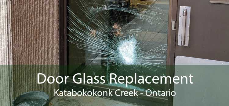 Door Glass Replacement Katabokokonk Creek - Ontario