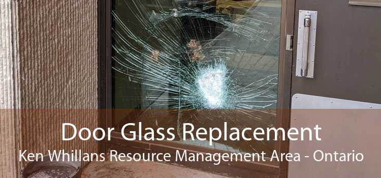Door Glass Replacement Ken Whillans Resource Management Area - Ontario