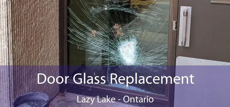 Door Glass Replacement Lazy Lake - Ontario