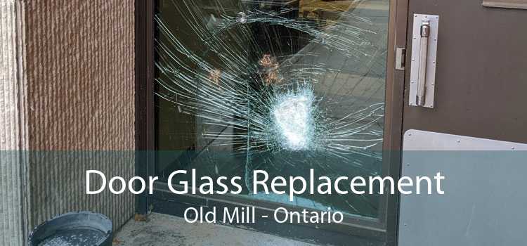 Door Glass Replacement Old Mill - Ontario