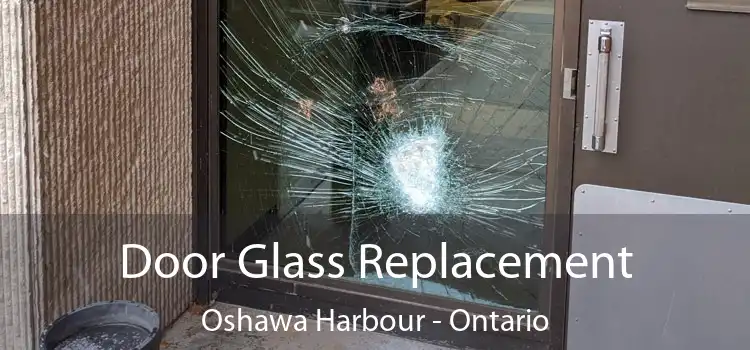 Door Glass Replacement Oshawa Harbour - Ontario
