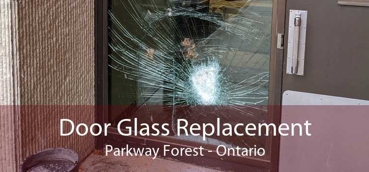 Door Glass Replacement Parkway Forest - Ontario