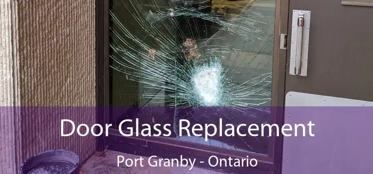 Door Glass Replacement Port Granby - Ontario