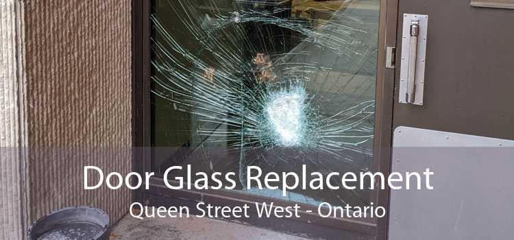 Door Glass Replacement Queen Street West - Ontario