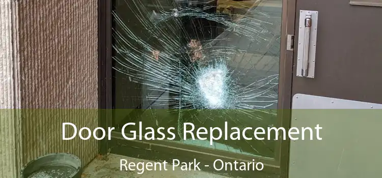 Door Glass Replacement Regent Park - Ontario