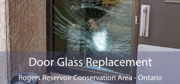 Door Glass Replacement Rogers Reservoir Conservation Area - Ontario