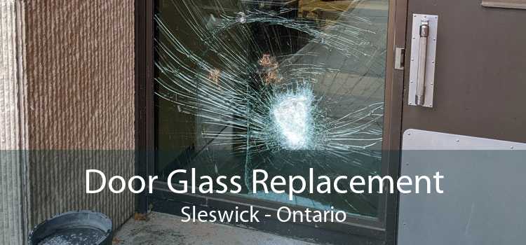 Door Glass Replacement Sleswick - Ontario