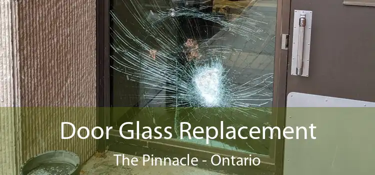Door Glass Replacement The Pinnacle - Ontario