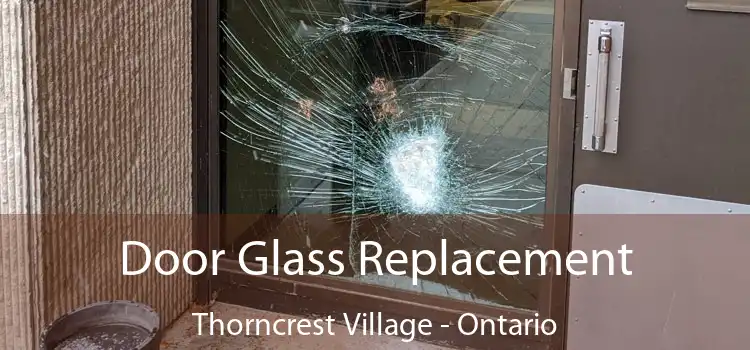 Door Glass Replacement Thorncrest Village - Ontario