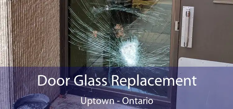 Door Glass Replacement Uptown - Ontario
