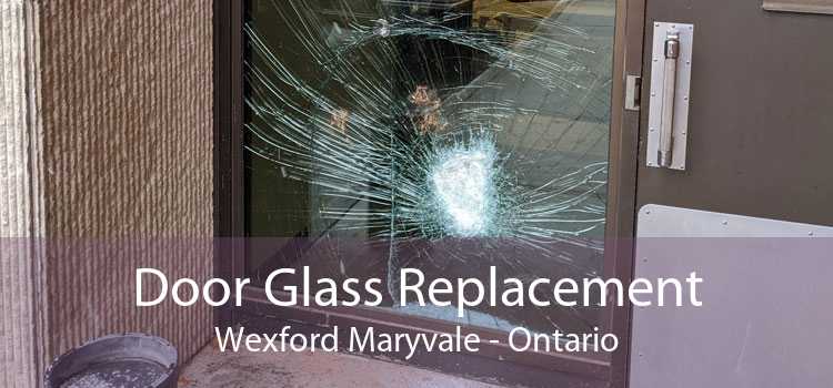 Door Glass Replacement Wexford Maryvale - Ontario