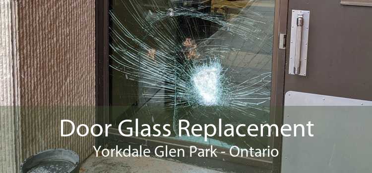Door Glass Replacement Yorkdale Glen Park - Ontario