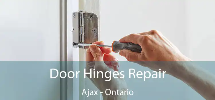 Door Hinges Repair Ajax - Ontario