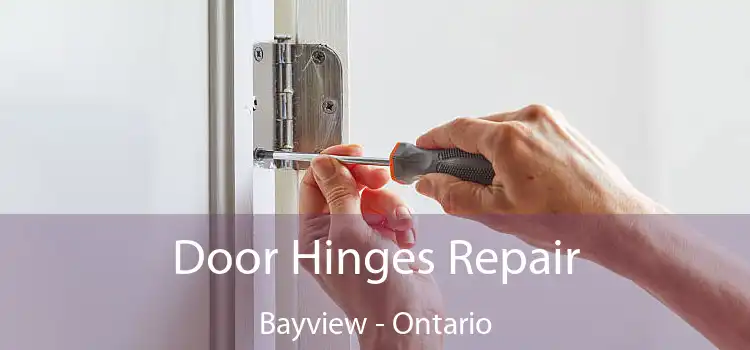 Door Hinges Repair Bayview - Ontario