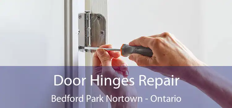 Door Hinges Repair Bedford Park Nortown - Ontario