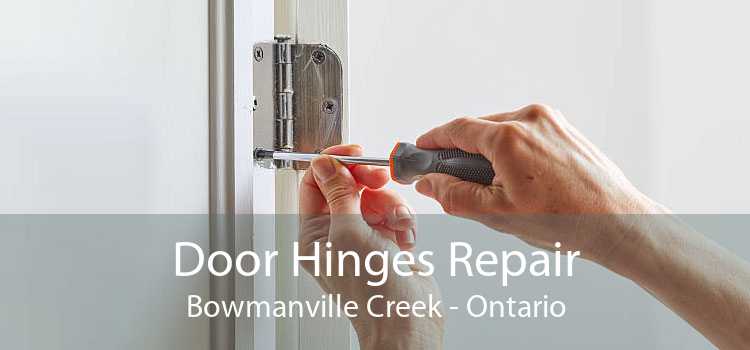 Door Hinges Repair Bowmanville Creek - Ontario