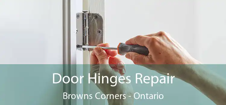 Door Hinges Repair Browns Corners - Ontario