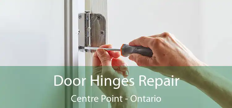 Door Hinges Repair Centre Point - Ontario