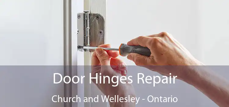 Door Hinges Repair Church and Wellesley - Ontario