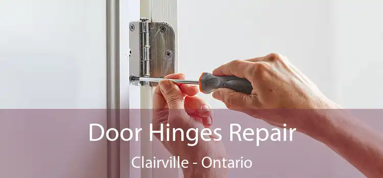 Door Hinges Repair Clairville - Ontario