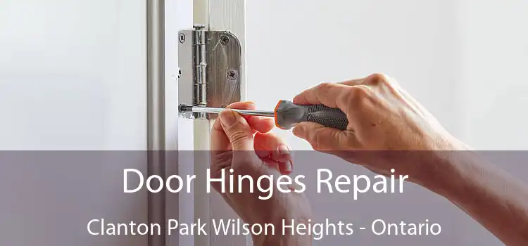 Door Hinges Repair Clanton Park Wilson Heights - Ontario
