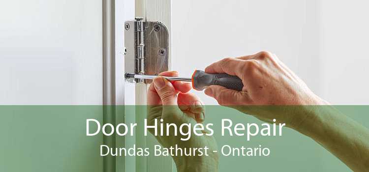 Door Hinges Repair Dundas Bathurst - Ontario