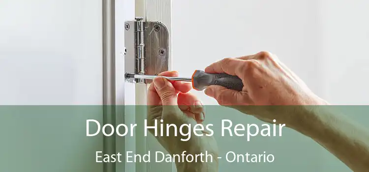 Door Hinges Repair East End Danforth - Ontario