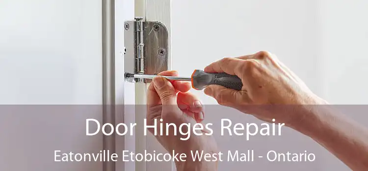 Door Hinges Repair Eatonville Etobicoke West Mall - Ontario