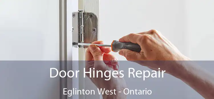 Door Hinges Repair Eglinton West - Ontario