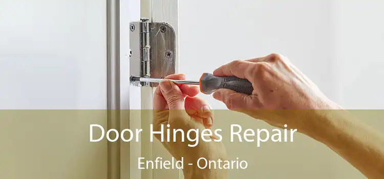 Door Hinges Repair Enfield - Ontario