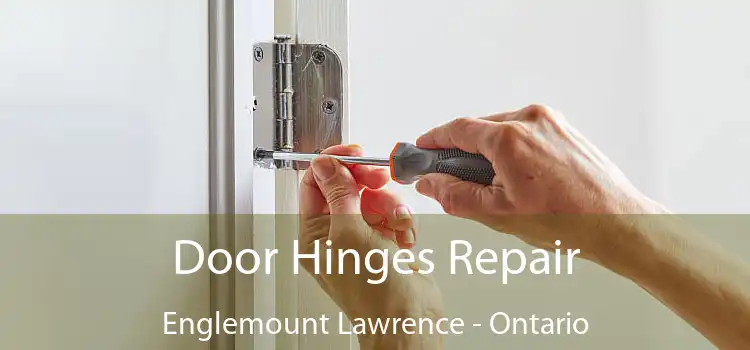 Door Hinges Repair Englemount Lawrence - Ontario