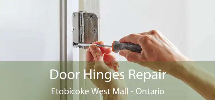 Door Hinges Repair Etobicoke West Mall - Ontario