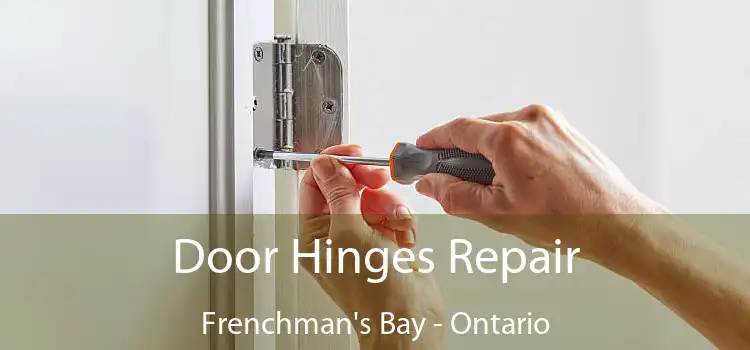 Door Hinges Repair Frenchman's Bay - Ontario