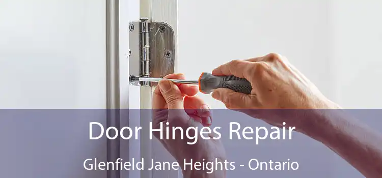 Door Hinges Repair Glenfield Jane Heights - Ontario