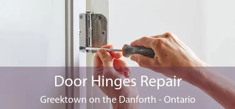 Door Hinges Repair Greektown on the Danforth - Ontario
