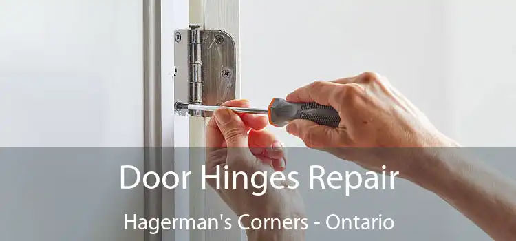 Door Hinges Repair Hagerman's Corners - Ontario