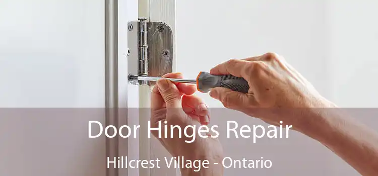 Door Hinges Repair Hillcrest Village - Ontario
