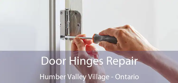 Door Hinges Repair Humber Valley Village - Ontario