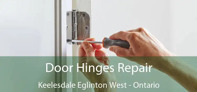 Door Hinges Repair Keelesdale Eglinton West - Ontario