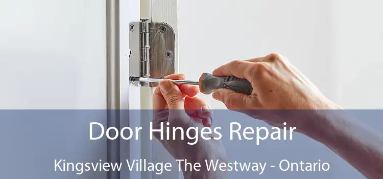 Door Hinges Repair Kingsview Village The Westway - Ontario