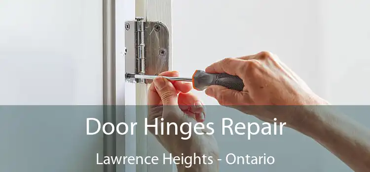 Door Hinges Repair Lawrence Heights - Ontario