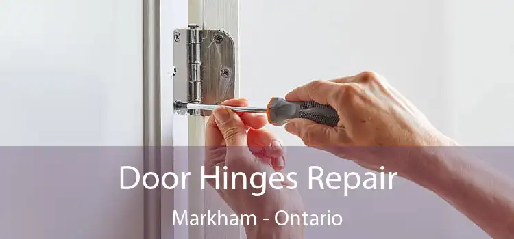 Door Hinges Repair Markham - Ontario