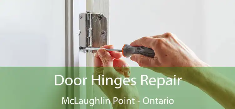 Door Hinges Repair McLaughlin Point - Ontario