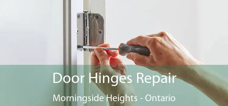 Door Hinges Repair Morningside Heights - Ontario