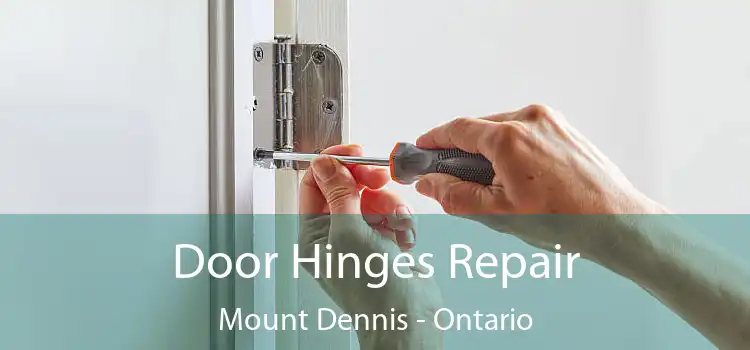 Door Hinges Repair Mount Dennis - Ontario